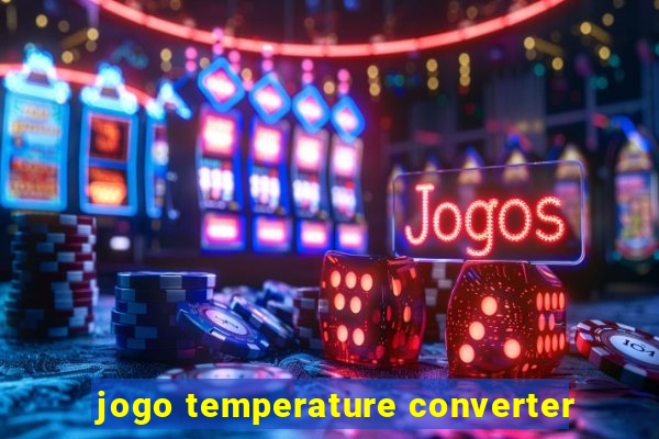 jogo temperature converter